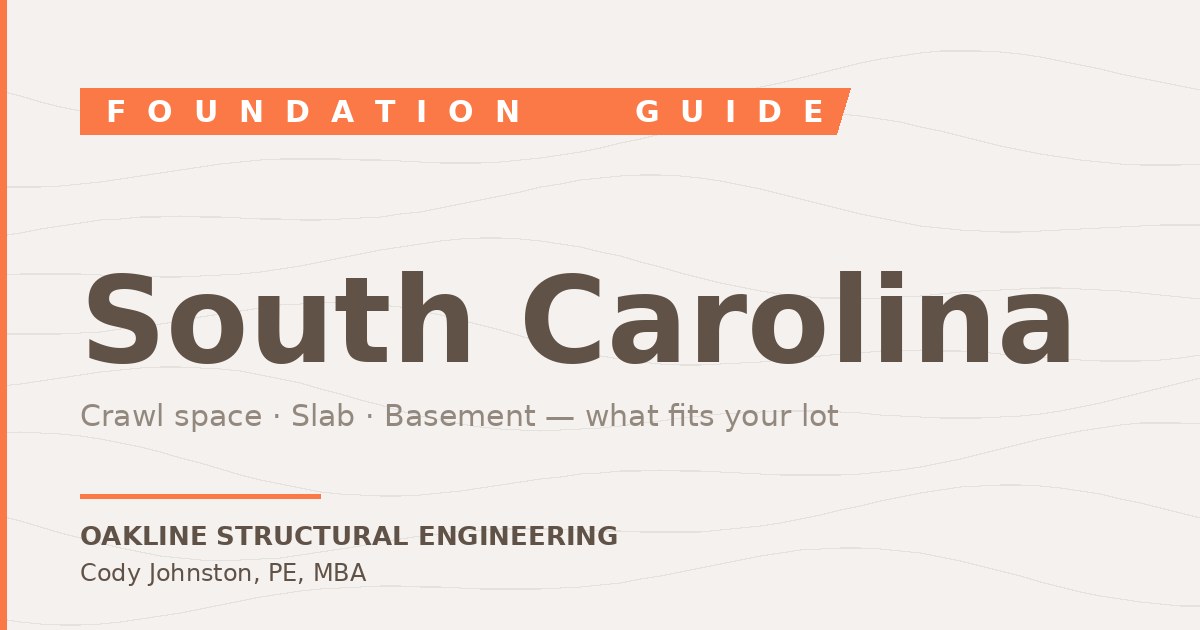Crawl Space, Slab, or Elevated? Foundations in South Carolina — Oakline Structural Engineering blog featured image