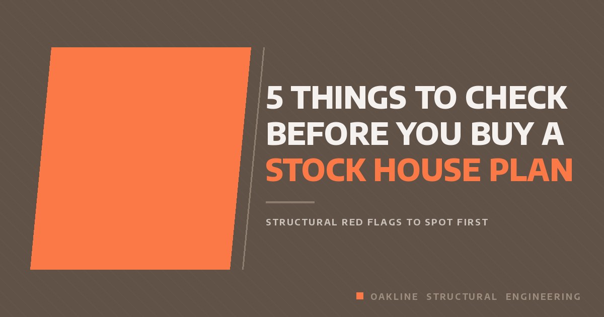 5 Things to Check Before You Buy a Stock House Plan — Oakline Structural Engineering blog featured image